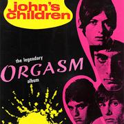 John's Children - Orgasm