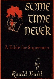Sometime Never: A Fable for Supermen (Roald Dahl)