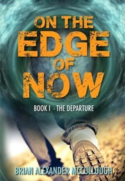 The Departure (On the Edge of Now, #1) (Brian Alexander McCullough)