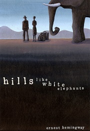 Hills Like White Elephants (Ernest Hemingway)
