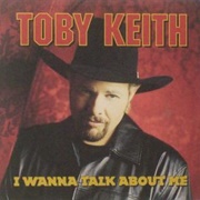I Wanna Talk About Me - Toby Keith