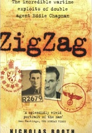 Zigzag: The Incredible Wartime Exploits of Double-Agent Eddie Chapman (Nicholas Booth)