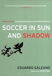 Soccer in Sun and Shadow (EDUARDO GALEANO)