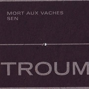 Troum - Mort Aux Vaches: Sen