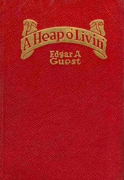 A Heap O&#39; Livin&#39; (Edgar A. Guest)