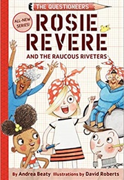 Rosie Revere and the Raucous Riveters (Andrea Beaty)