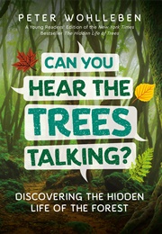 Can You Hear the Trees Talking? (Peter Wohlleben)