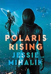 Polaris Rising (Jessie Mihalik)