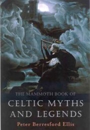 The Mammoth Book of Celtic Myths and Legends (Peter Ellis)