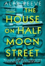 The House on Half Moon Street (Alex Reeve)