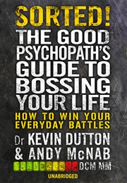 The Good Psychopaths Guide to Bossing Your Life (Andy McNab)