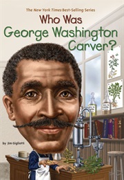 Who Was George Washington Carver? (Jim Gigliotti)