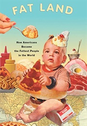 Fatland: How Americans Became the Fattest People in the World (Greg Critser)