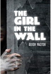 The Girl in the Wall (Alison Preston)