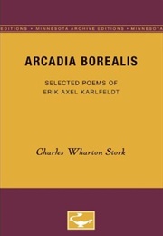 Arcadia Borealis: Selected Poems of Erik Axel Karlfeldt (Erik Axel Karlfeldt)