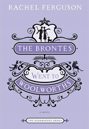 The Brontes Went to Woolworths (Rachel Ferguson)