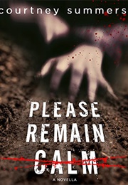 Please Remain Calm (Courtney Summers)