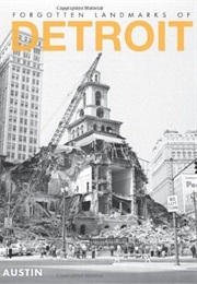 Forgotten Landmarks of Detroit (Dan Austin)