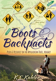 Boots and Backpacks: Pride & Prejudice on the Appalachian Trail, Roughly (K.C. Kahler)