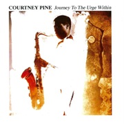 Courtney Pine  - Journey to the Urge Within