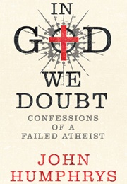 In God We Doubt: Confessions of a Failed Atheist (John Humphrys)