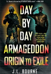 Day by Day Armageddon: Origin to Exile (Books 1 & 2) (J. L. Bourne)