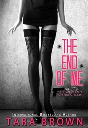 The End of Me (The Single Lady Spy #1) (Tara Brown)