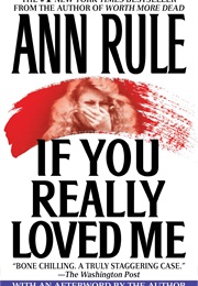 If You Really Loved Me (Ann Rule)