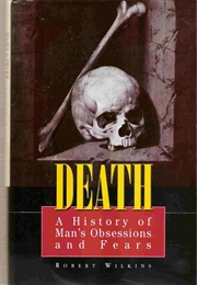 Death: A History of Man's Obsessions and Fears (Robert Wilkins)