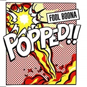 Popped - Fool Boona