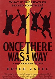 Once There Was a Way: What If the Beatles Stayed Together? (Bryce Zabel)