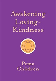 Awakening Loving-Kindness (Pema Chodron)
