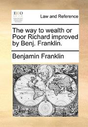 Poor Richard Improved and the Way to Wealth