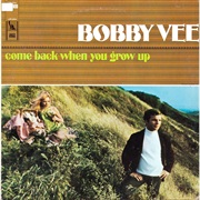 Come Back When You Grow Up - Bobby Vee