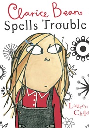 Clarice Bean Spells Trouble (Lauren Child)