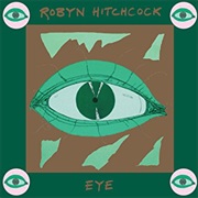Robyn Hitchcock - Eye