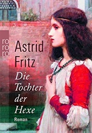 Die Tochter Der Hexe (Astrid Fritz)