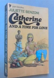 Catherine and a Time for Love (Juliette Benzoni)