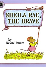 Sheila Rae, the Brave (Kevin Henkes)