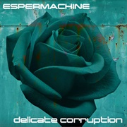 Espermachine - Delicate Corruption