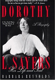 Dorothy L. Sayers: Her Life and Soul (Barbara Reynolds)
