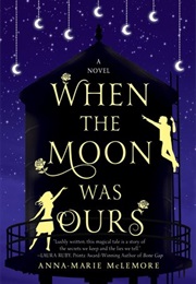 When the Moon Was Ours (Anna-Marie McLemore)