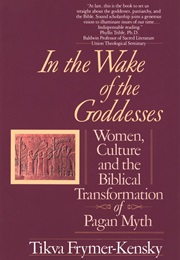 In the Wake of the Goddesses (Tikva Frymer-Kensky)