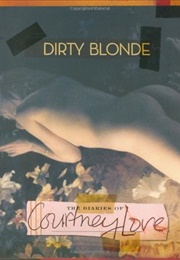 Dirty Blonde: The Diaries of Courtney Love (Courtney Love)