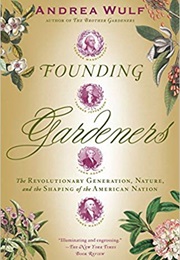 Founding Gardeners (Andrea Wulf)