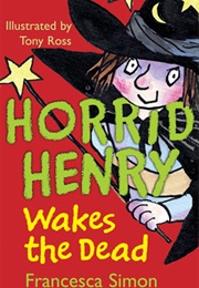 Horrid Henry Wakes the Dead (Francesca Simon)