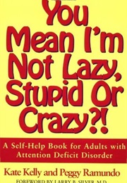You Mean I&#39;m Not Lazy Stupid or Crazy? (Kate Kelly &amp; Peggy Ramundo)