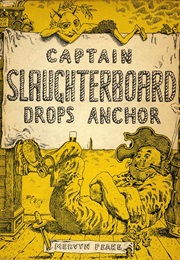Captain Slaughterboard Drops Anchor (Mervyn Peake)