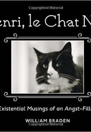 Henri, Le Chat Noir: The Existential Musings of an Angst-Filled Cat (William Braden)