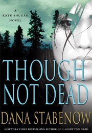 Though Not Dead (Dana Stabenow)